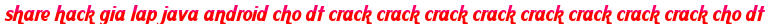 share hack gia lap java android cho dt crack crack crack crack crack crack crack crack cho dt moi
